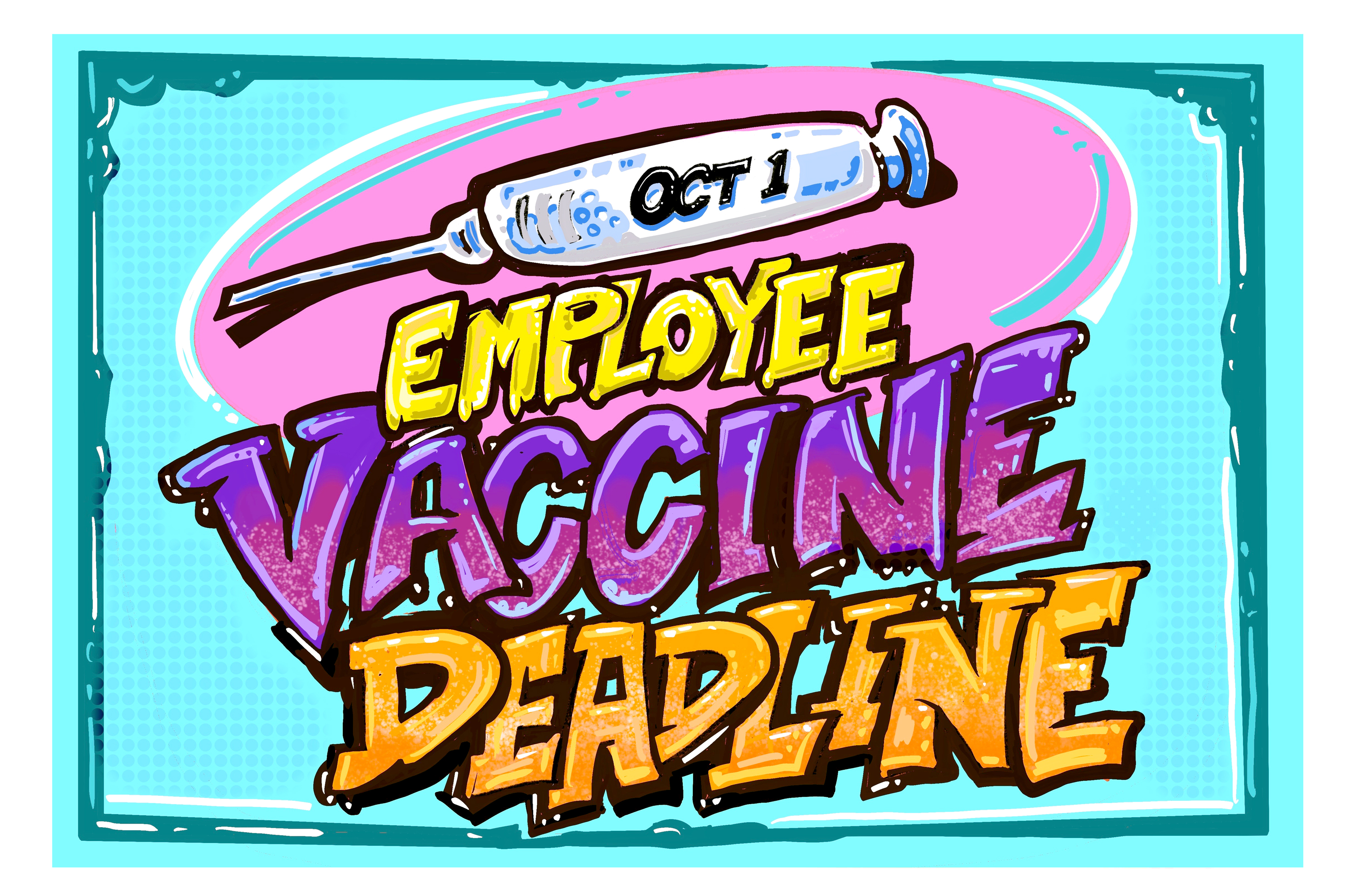 Digital painting that says "Oct 1 Employee Vaccine Deadline"